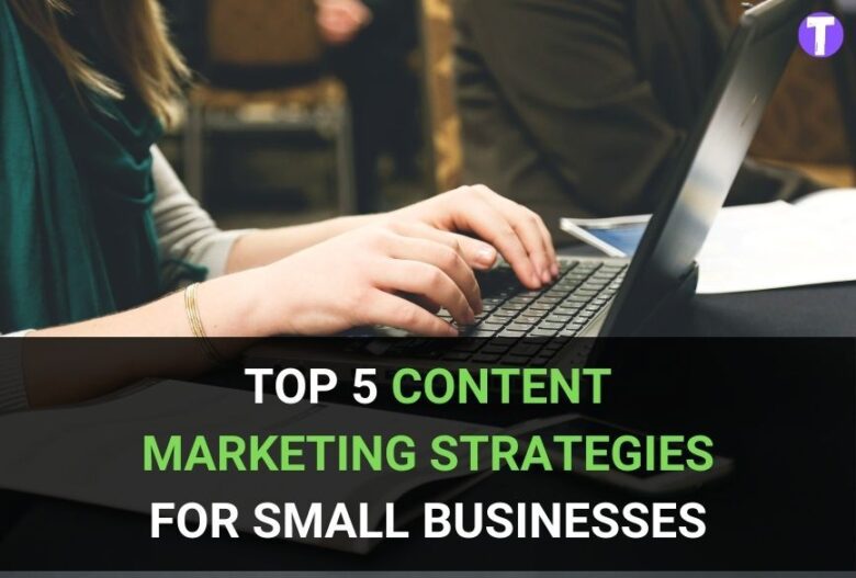 Top 5 Content Marketing Strategies for Small Businesses 19