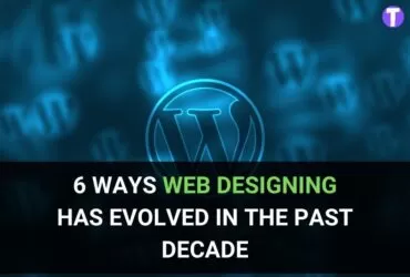 6 Ways Web Designing Has Evolved in the Past Decade 51