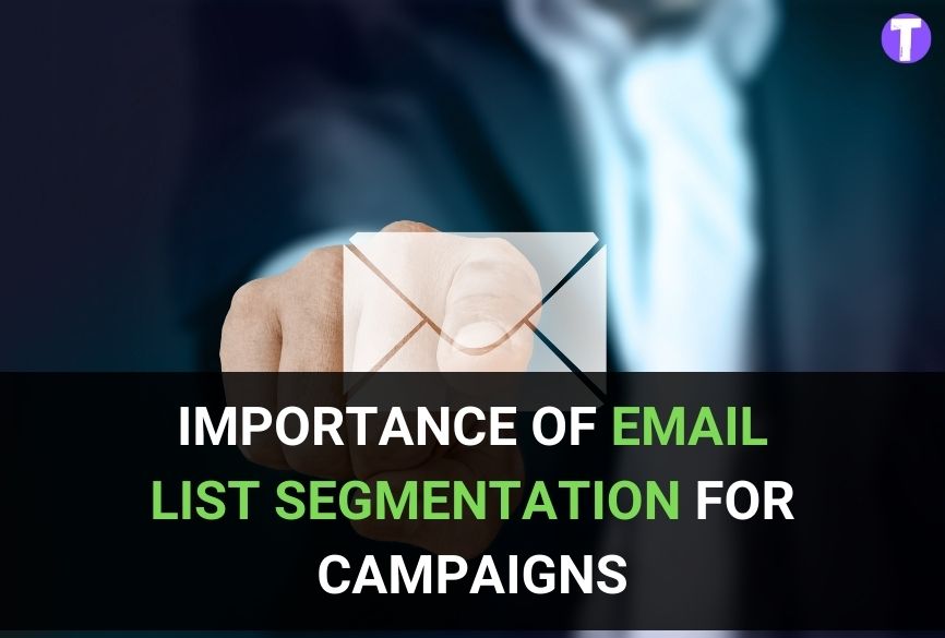 Importance of Email List Segmentation for Campaigns