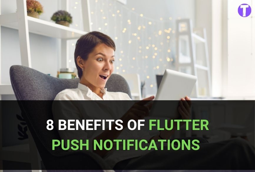 The 8 Benefits of Flutter push notifications in Reaching Out to Your Audience 31