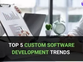 Top 5 Custom Software Development Trends to Watch Out for 45