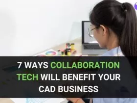 7 Ways Collaboration Tech Will Benefit Your CAD Business 9
