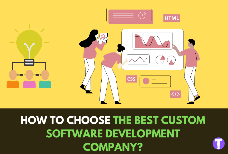 How to choose the best custom software development company?