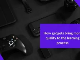 How gadgets bring more quality to the learning process 37