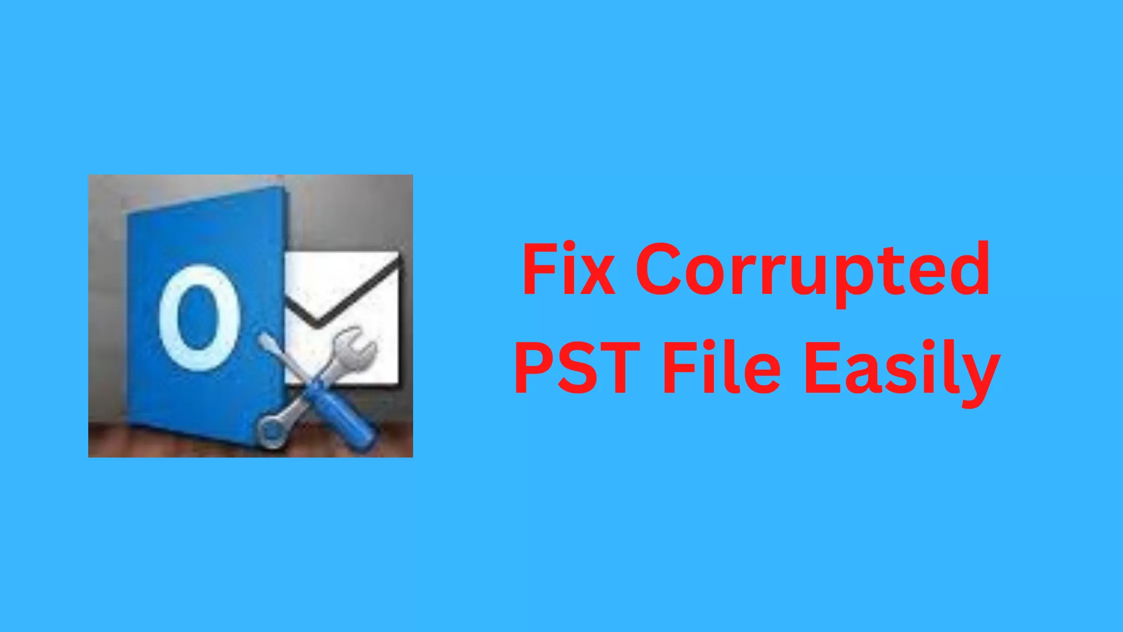How to Fix Corrupted or Damaged PST File Easily? (step by step) 31