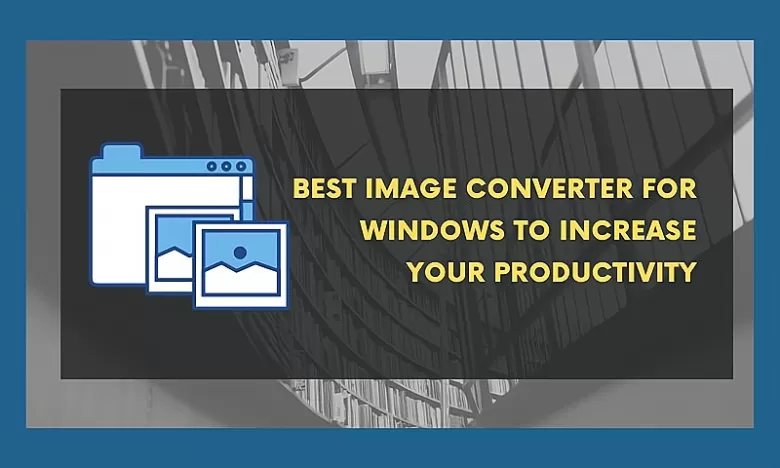 <strong>Best Image Converter for Windows to Increase Your Productivity</strong> 49