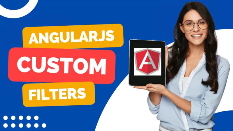 How To Create Custom Filters In Angularjs With Examples 31